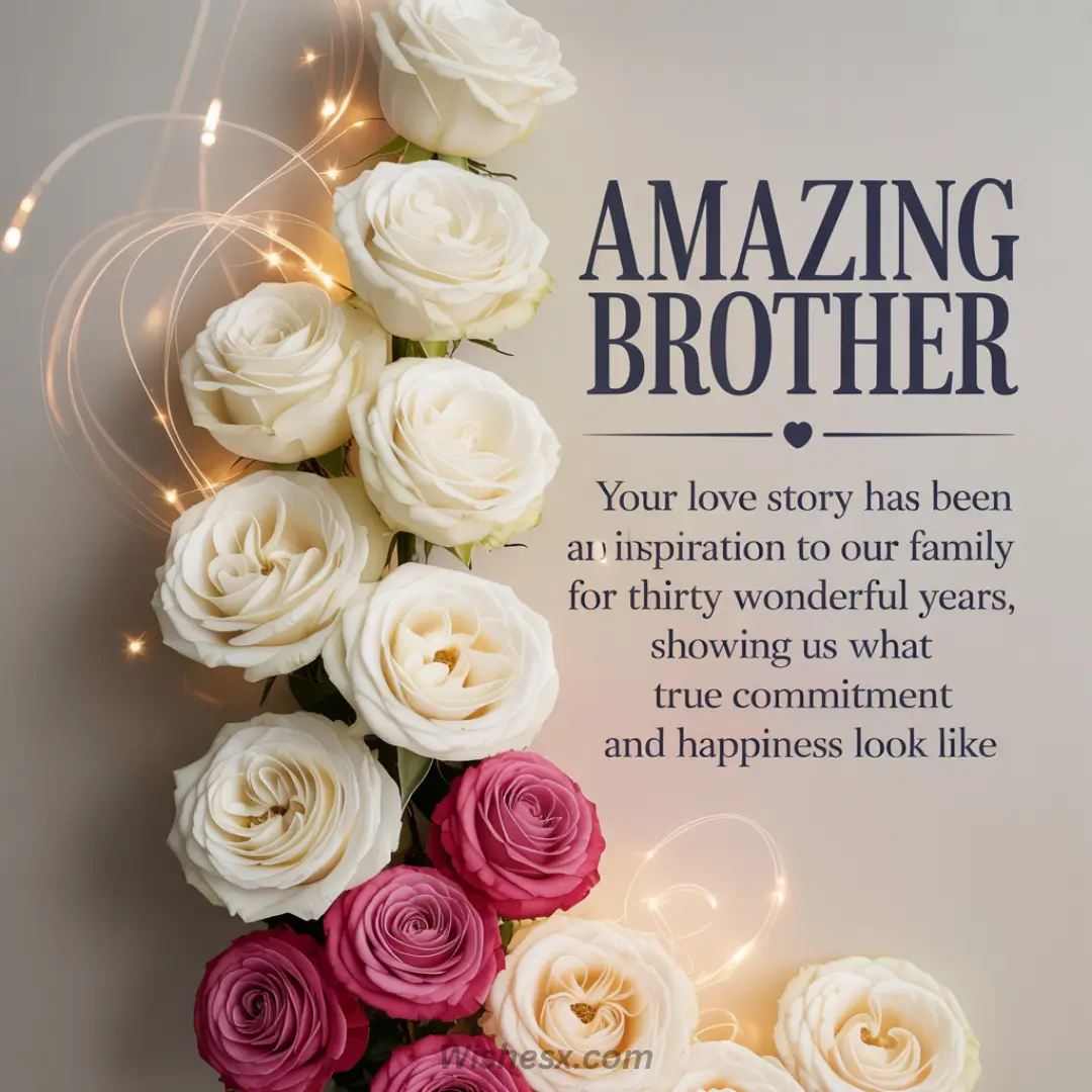 A bouquet of white and pink roses with glowing lights on a soft background. Text reads: "Amazing Brother. Your love story has been an inspiration..."