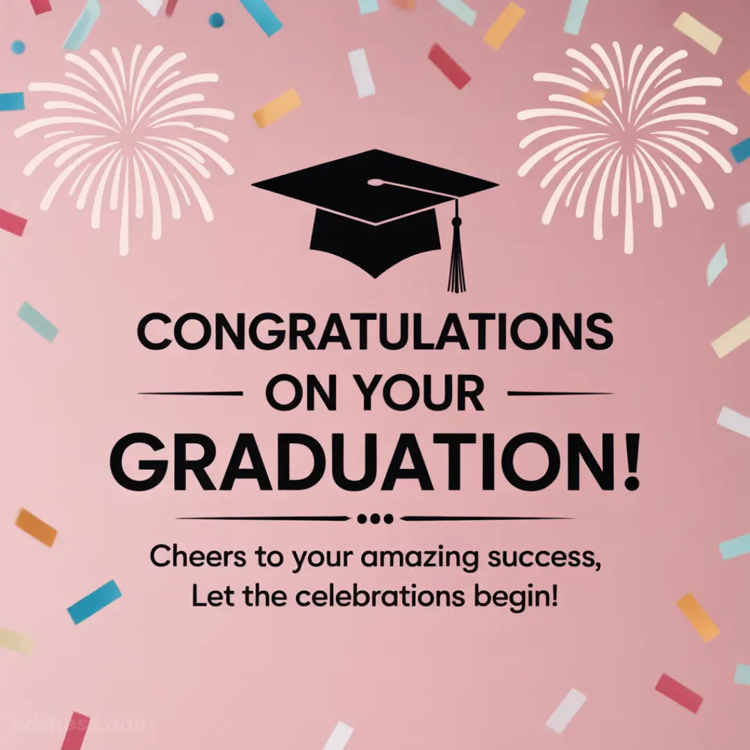 Pink background with colorful confetti and white fireworks. A black graduation cap icon is above bold text: "Congratulations on your Graduation!"