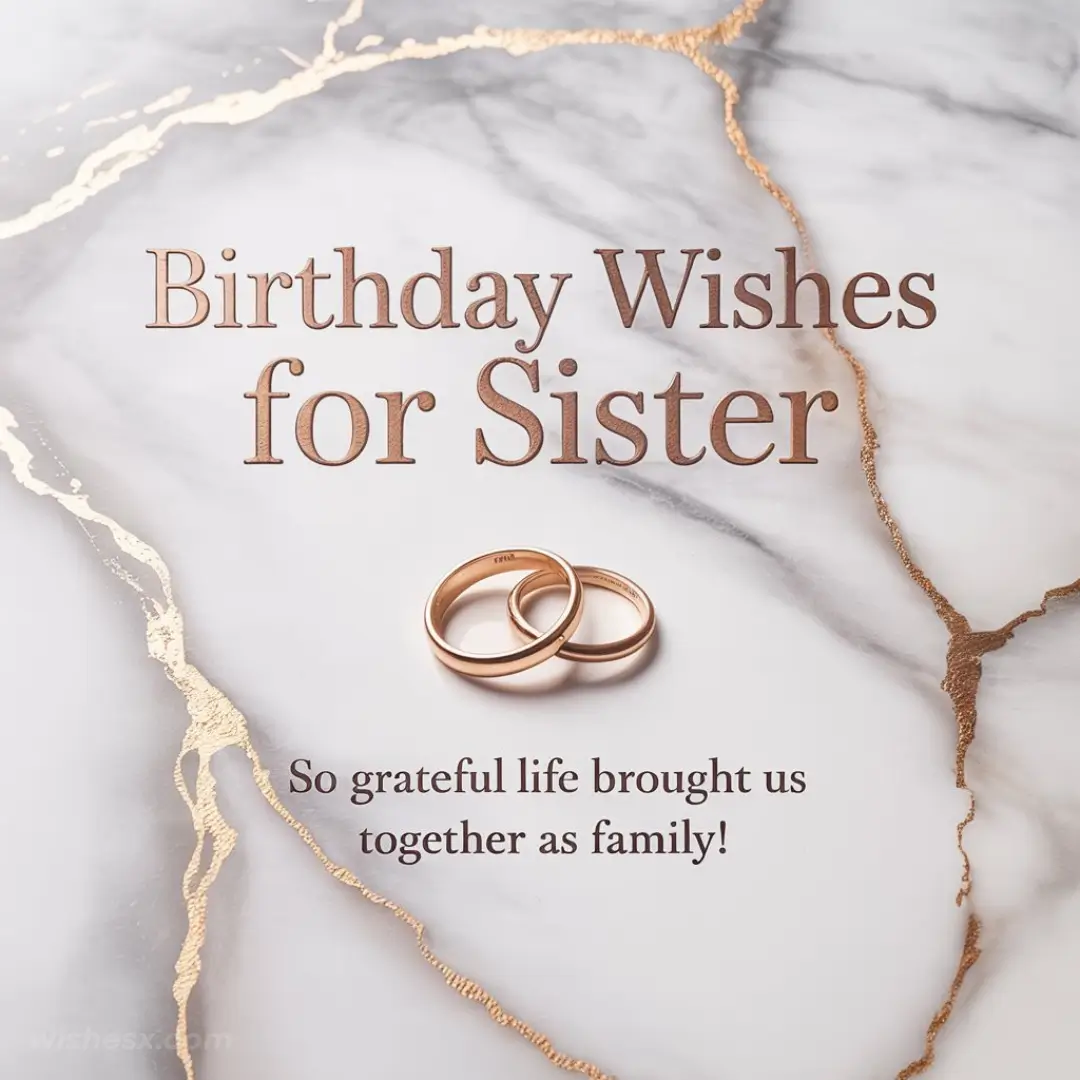 Birthday card for sister with rose gold text on a marbled background. Two rings symbolize affection. Message: “So grateful life brought us together as family.”