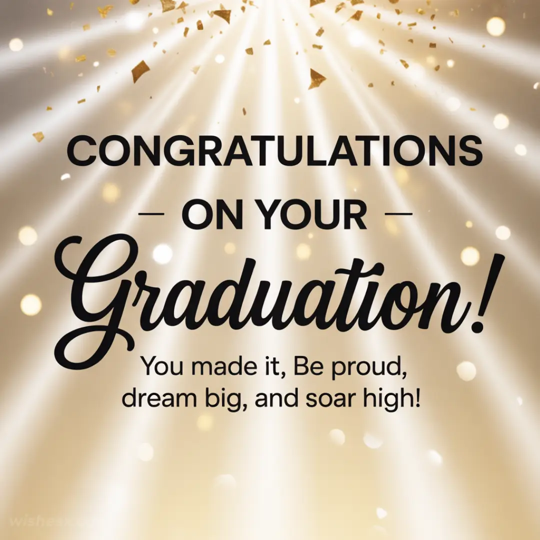 Alt text: "Graduation congratulations card with glowing rays and golden confetti. Message reads: 'Congratulations on your Graduation! You made it, Be proud, dream big, and soar high!' in elegant black lettering on a radiant background."