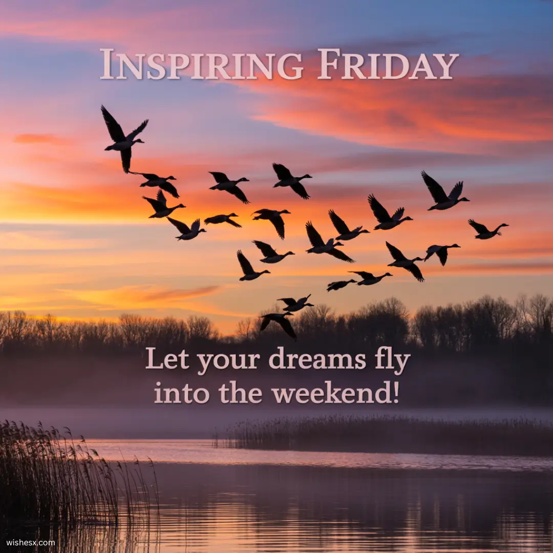 Inspiring message: "Let your dreams take flight as you embrace the weekend ahead."