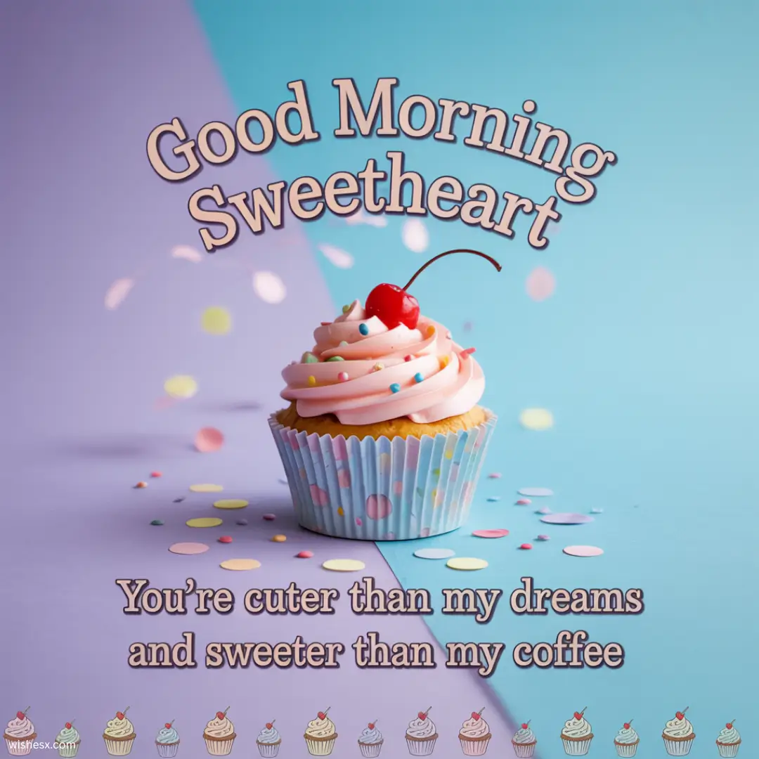 A warm morning greeting with the text "Good morning sweetheart" in a cheerful font against a soft pastel background.