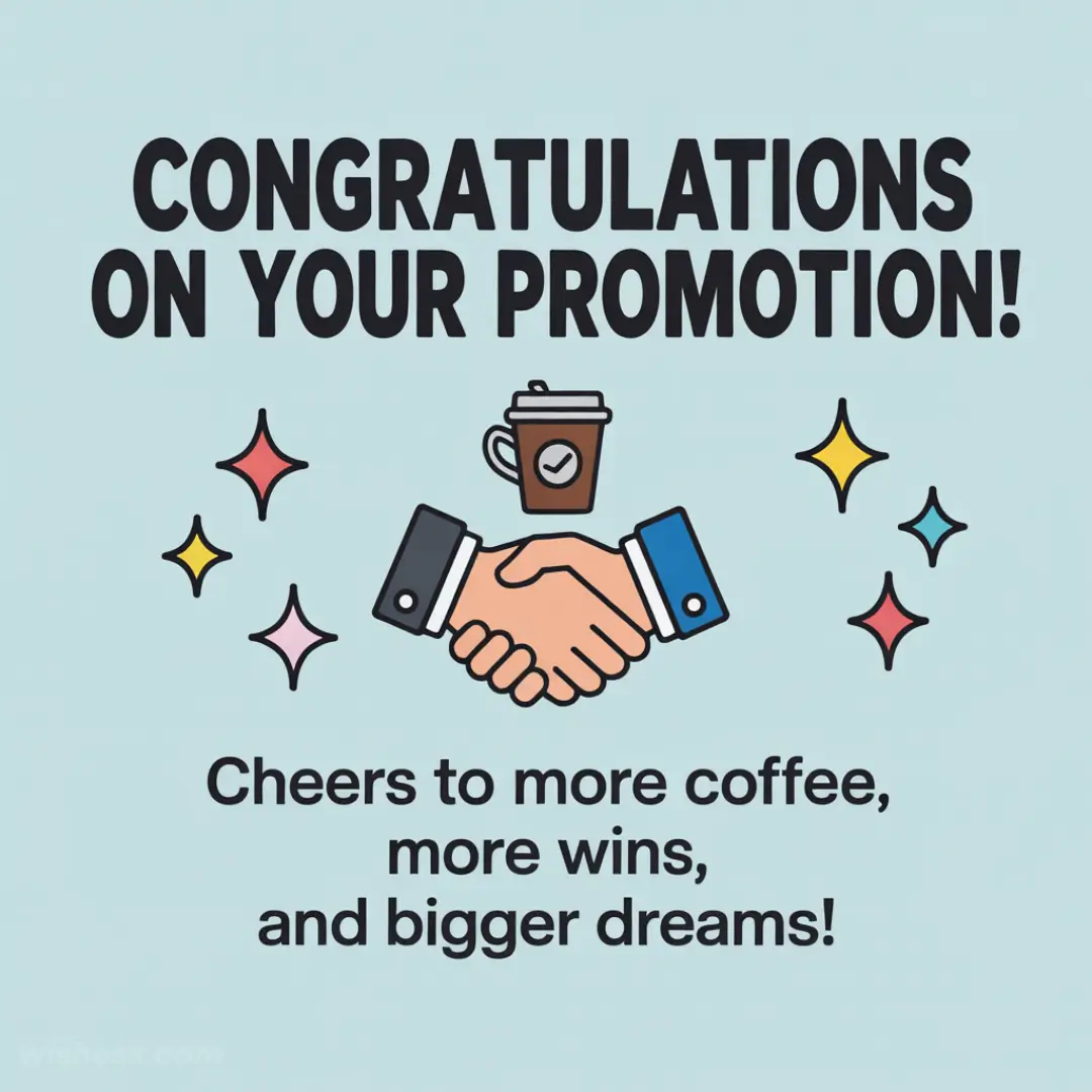 Congratulations card for a promotion. Handshake, coffee cup, and colorful sparkles on a light blue background. Cheerful tone celebrating success.