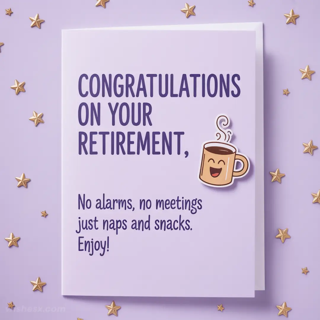 A lavender retirement card with gold stars and a happy coffee cup illustration. Text: "Congratulations on your retirement, no alarms, no meetings, just naps and snacks. Enjoy!"