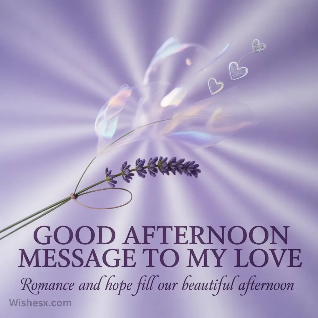 Lavender sprig on a radiant purple background with heart shapes. Text reads: "Good afternoon message to my love. Romance and hope fill our beautiful afternoon."