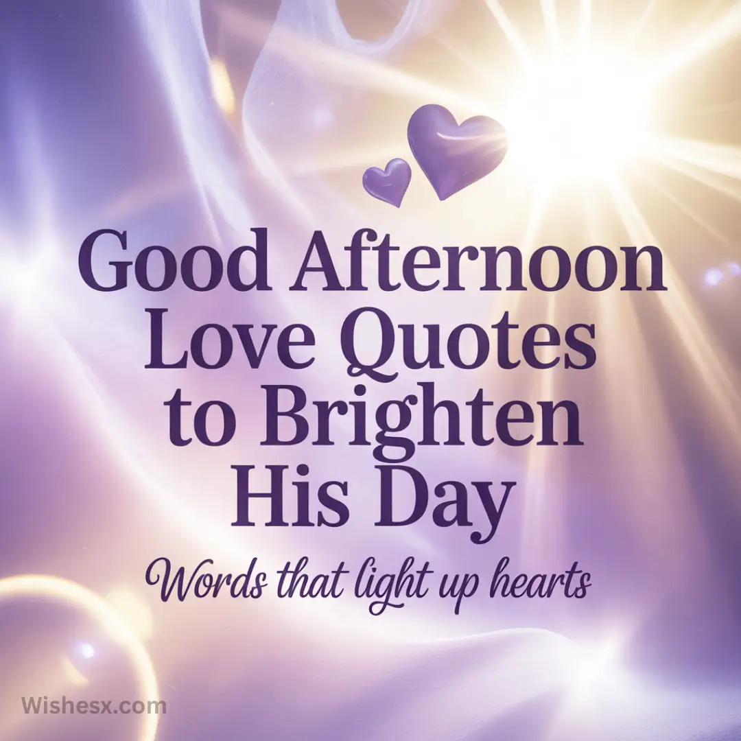 Illuminated purple and gold background with heart shapes. Text reads, "Good Afternoon Love Quotes to Brighten His Day. Words that light up hearts."