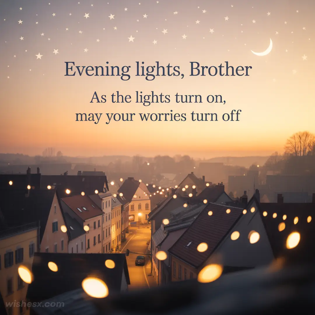A serene village street at dusk with glowing street lamps and distant trees. A message reads, "Evening lights, Brother. As the lights turn on, may your worries turn off," under a starry sky.
