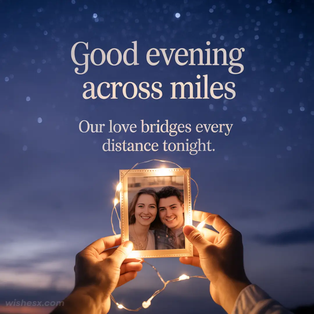 Hands hold a photo of a smiling couple wrapped in lights against a starry sky. Text reads, "Good evening across miles. Our love bridges every distance tonight." Mood: warm, romantic.