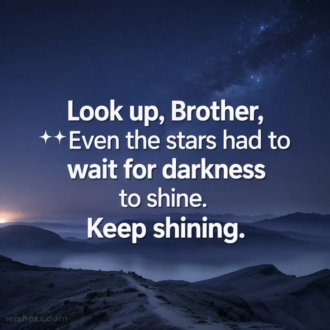 Night sky with stars and a crescent moon over mountains. Inspiring text: "Look up, Brother, even the stars had to wait for darkness to shine. Keep shining." The tone is serene and hopeful.