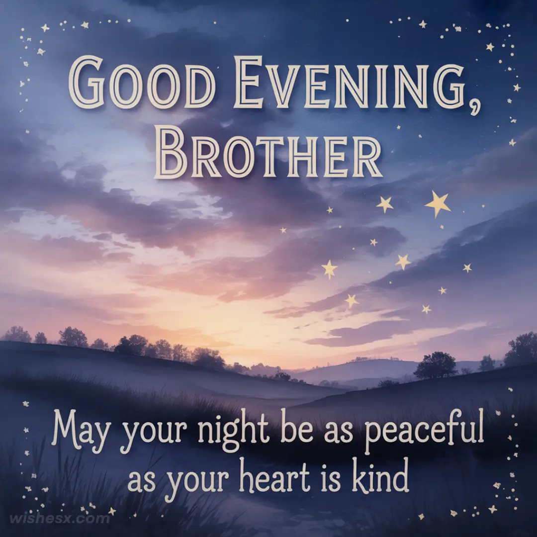 Sunset sky with stars over a serene landscape, featuring text: "Good Evening, Brother. May your night be as peaceful as your heart is kind."