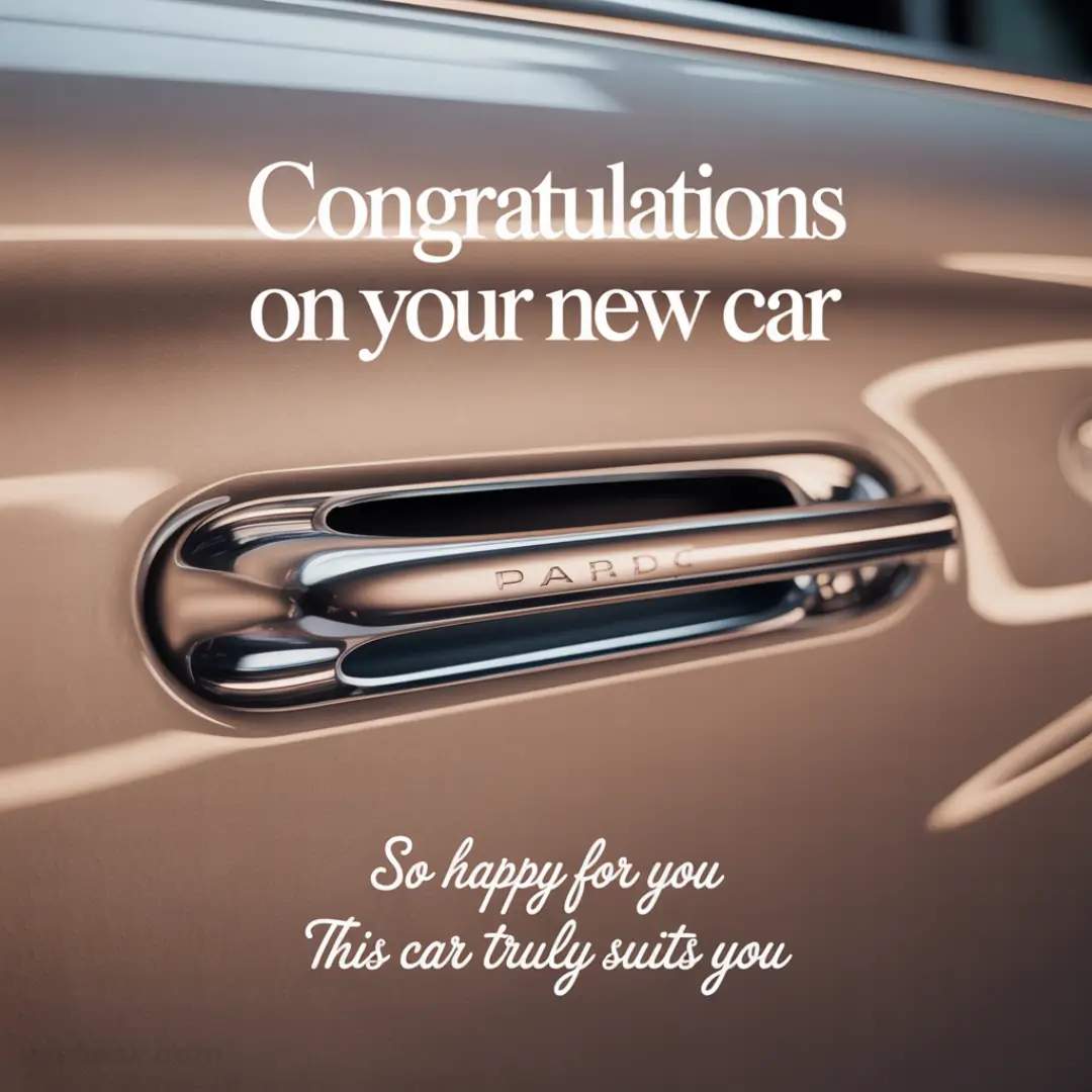 Close-up of a sleek car door handle with reflections. Text reads, "Congratulations on your new car. So happy for you. This car truly suits you."