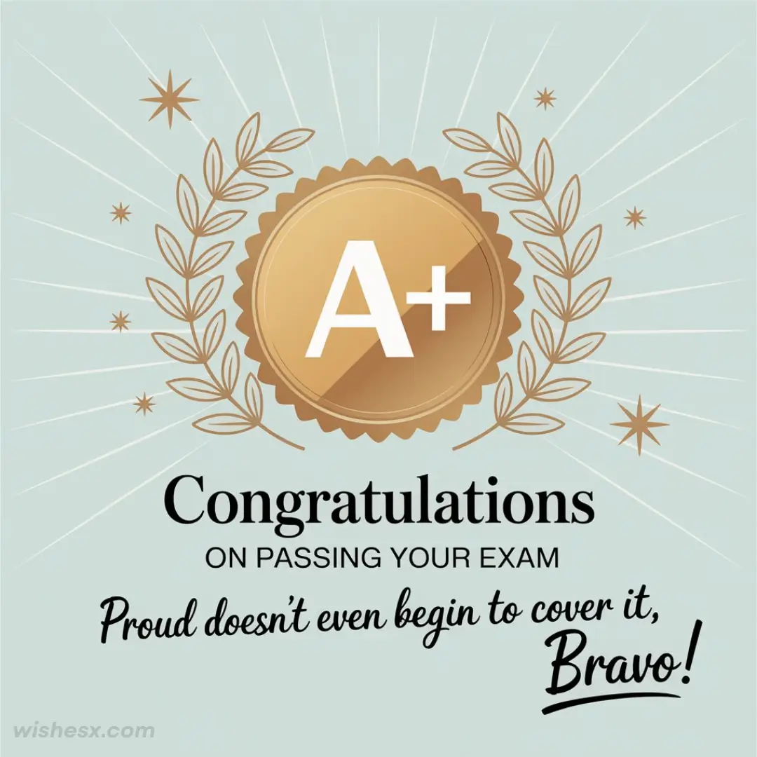 Golden medal with "A+" surrounded by laurel leaves and stars on a light blue background. Text reads: "Congratulations on passing your exam. Proud doesn't even begin to cover it, Bravo!"