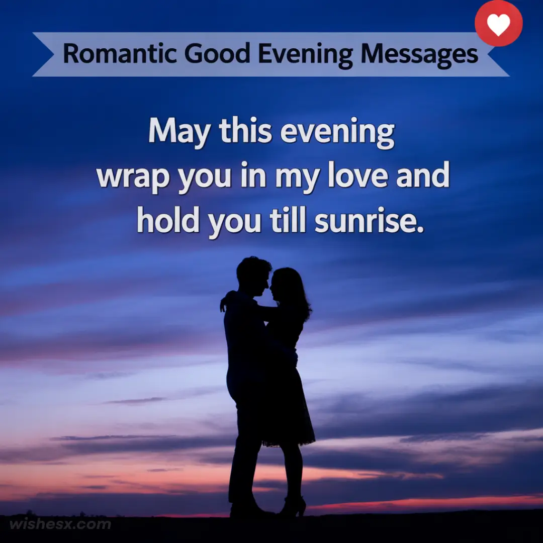 Silhouette of a couple embracing against a vibrant sunset sky. Text reads: "May this evening wrap you in my love and hold you till sunrise." Romantic tone.