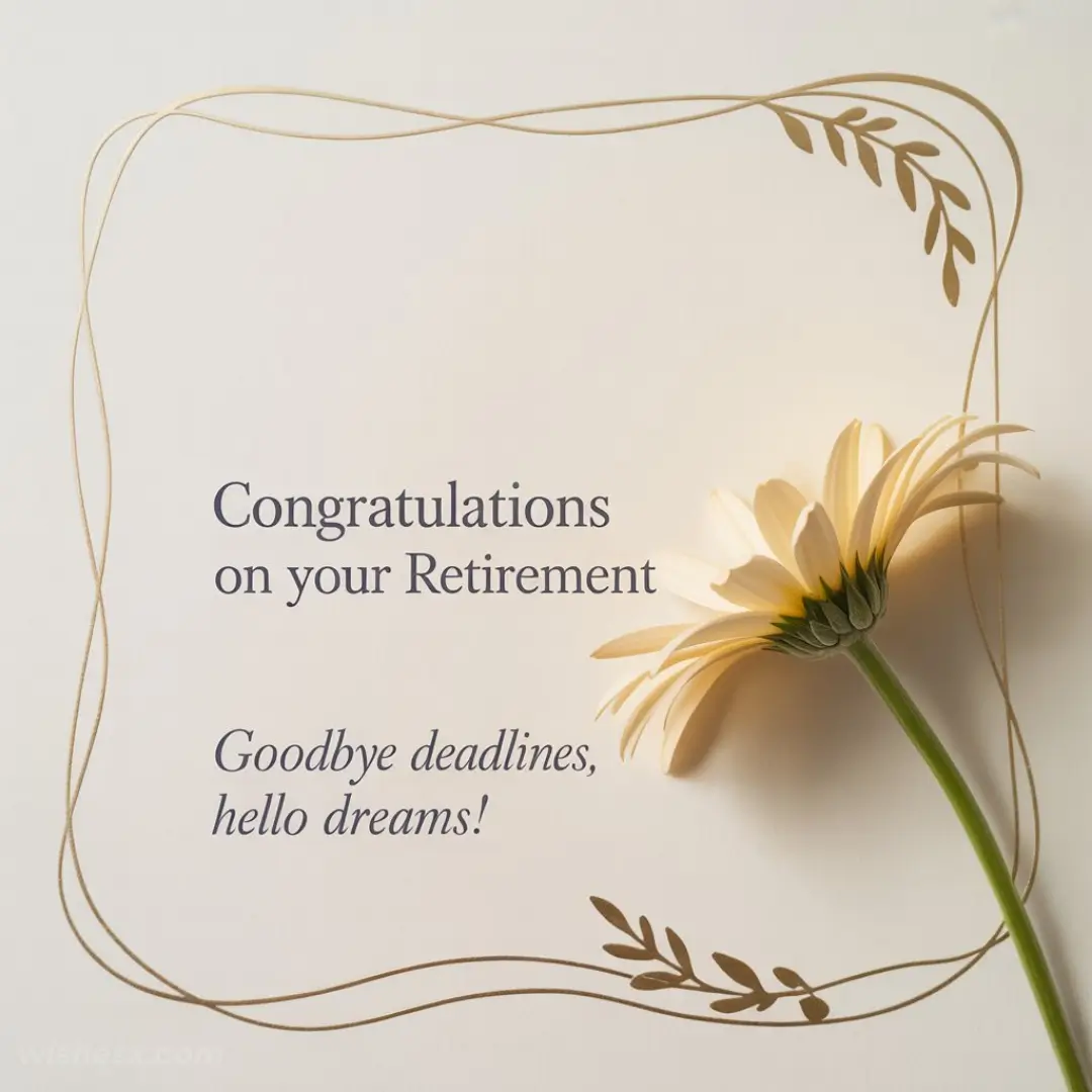 Elegant retirement card featuring a delicate daisy with gold leaf accents. Text reads: "Congratulations on your Retirement. Goodbye deadlines, hello dreams!"