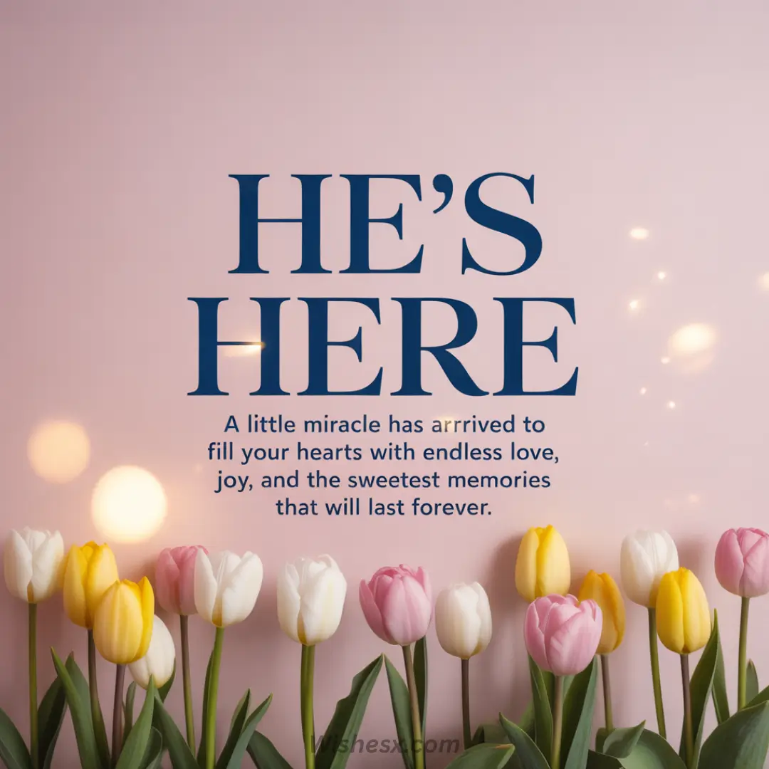 Tulips in yellow, pink, and white bloom against a soft pink background. Text reads, "He's Here" with a message of love and joy. Light bokeh adds warmth.