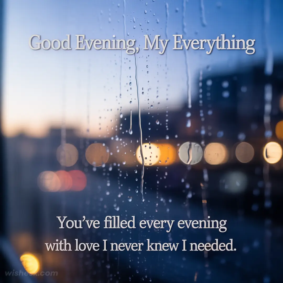 Raindrops on a window with blurred city lights outside at dusk. Text reads "Good Evening, My Everything" and "You've filled every evening with love I never knew I needed."
