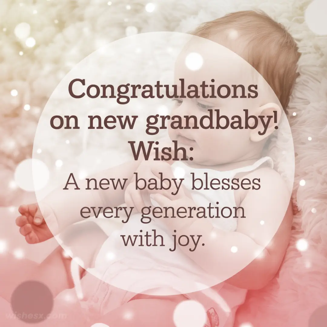 Soft-focus image of a newborn baby lying on a fluffy surface, with text overlay: "Congratulations on new grandbaby! Wish: A new baby blesses every generation with joy."