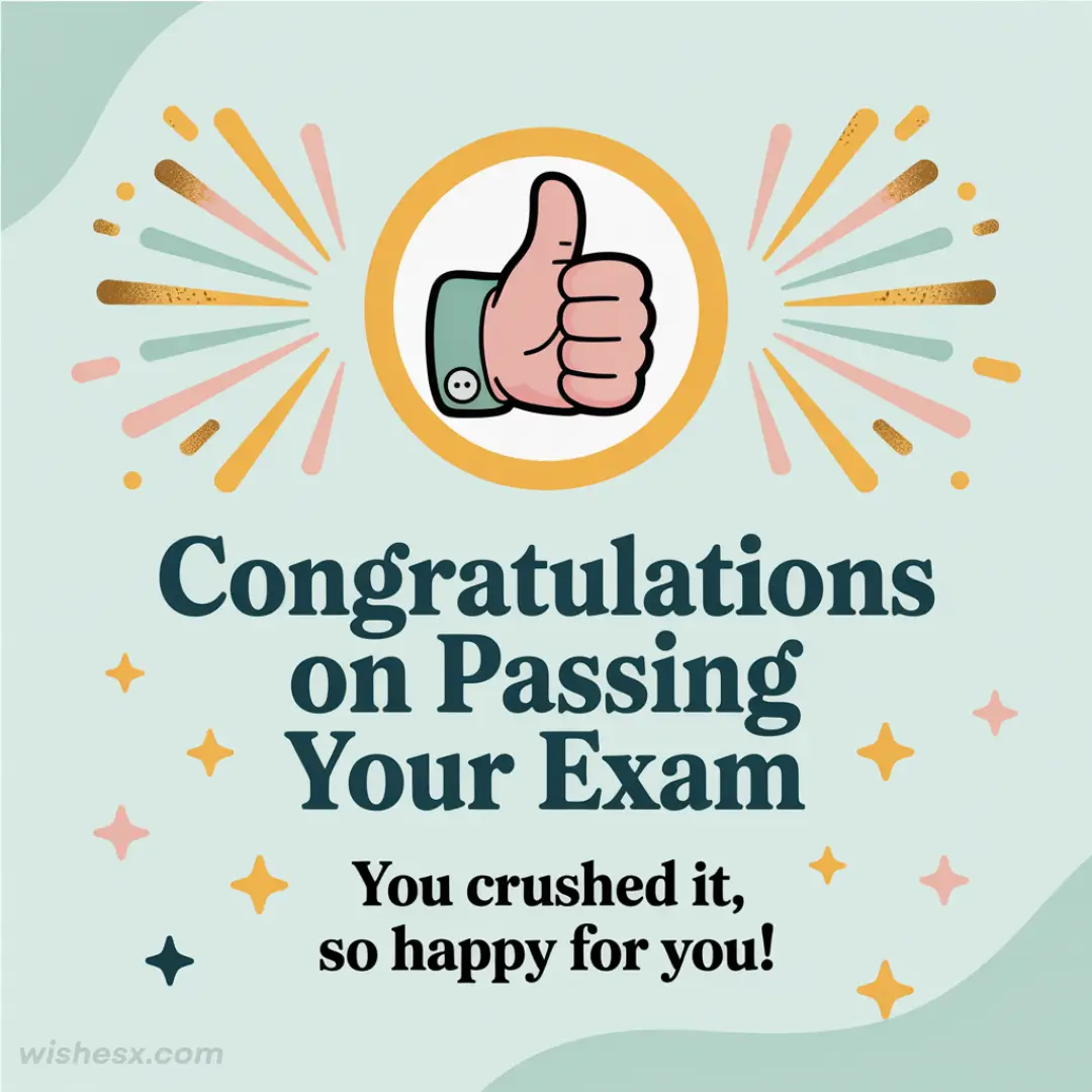 Thumbs up graphic with colorful rays on a light blue background. Text: "Congratulations on Passing Your Exam. You crushed it, so happy for you!" Celebratory tone.