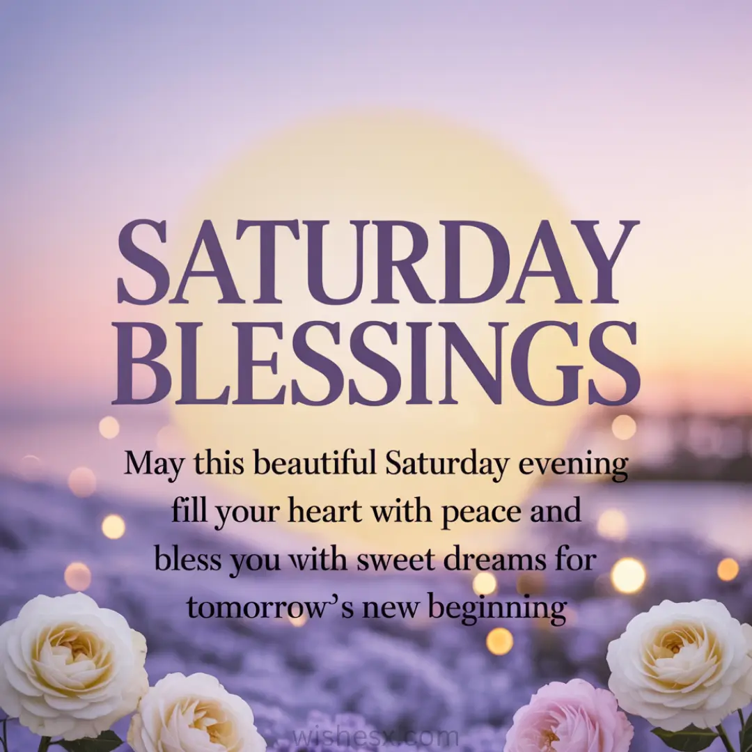 Sunset scene with the text "Saturday Blessings." Soft purple and yellow hues fill the sky, with white roses in the foreground creating a serene, peaceful mood.