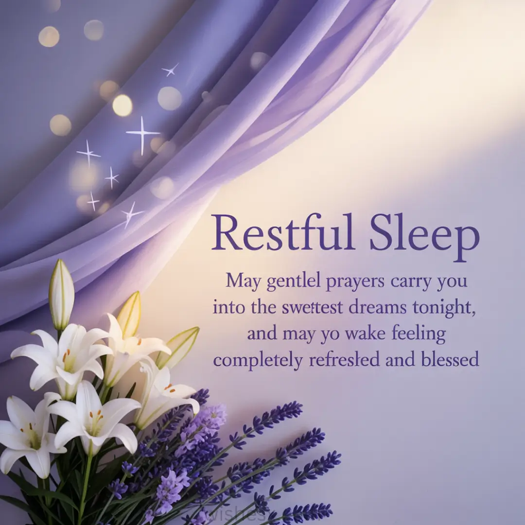 A serene image with purple drapes and white lilies on the left, including lavender sprigs. The text reads: "Restful Sleep. May gentle prayers carry you into the sweetest dreams tonight, and may you wake feeling completely refreshed and blessed." The tone is calm and soothing.